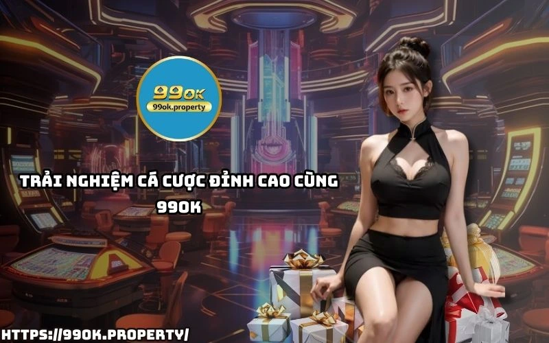 Dang ky ngay tai 99 OK de tan huong nen tang ca cuoc muot ma ty le keo hap dan va khuyen mai cuc soc