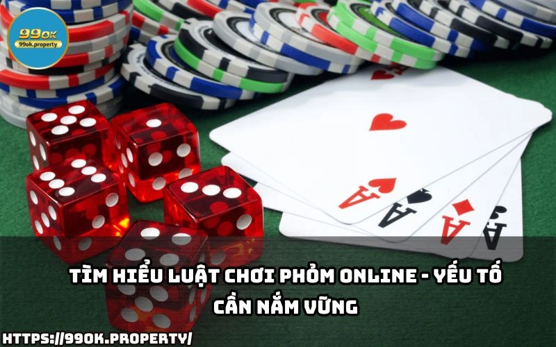 Nam vung luat choi Phom online – Buoc dau tien de ap dung Bi kip choi Phom va gianh chien thang