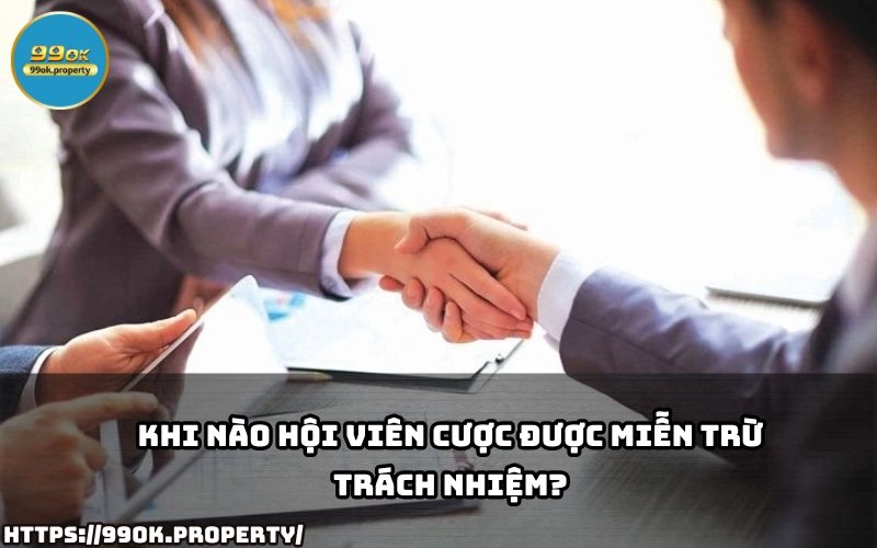 Tuyên bố MIỄN TRỪ TRÁCH NHIỆM của 99OK 22 Hoi vien duoc Mien Tru Trach Nhiem khi nao Tim hieu ngay de dam bao quyen loi khi cuoc