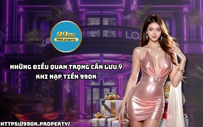 Nạp Tiền 99OK - Hướng dẫn đầy đủ và những lưu ý quan trọng 22 Tranh rui ro khi Nap Tien 99OK voi nhung luu y quan trong giup giao dich luon suon se bao mat cao