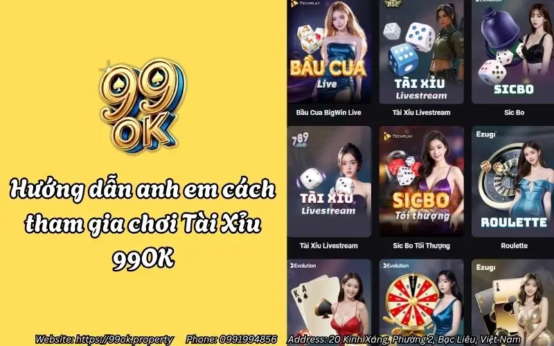 Tài Xỉu 99OK - Đỉnh cao cá cược trực tuyến 4 Hướng dẫn anh em cách tham gia chơi Tài Xỉu 99OK