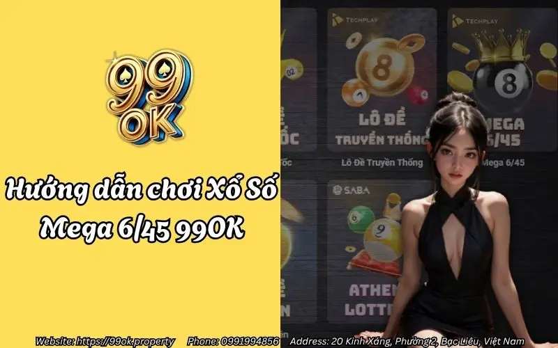 Xổ Số Mega 6/45 99OK - Cơ hội trở thành tỷ phú chỉ với một tấm vé 3 Hướng dẫn chơi Xổ Số Mega 6/45 99OK