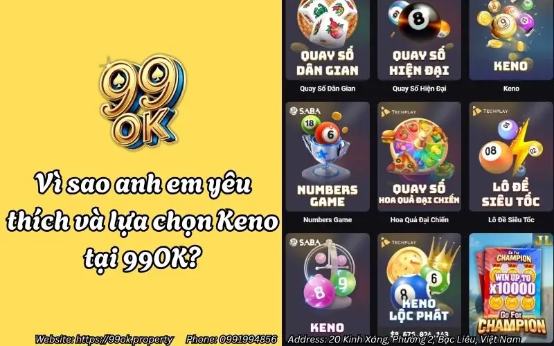 Keno 99OK - Tựa game xổ số online hot nhất cho lô thủ 2025 2 Vì sao anh em yêu thích và lựa chọn Keno 99OK?